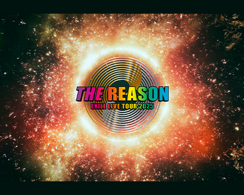 EXILE LIVE TOUR 2025 'THE REASON'