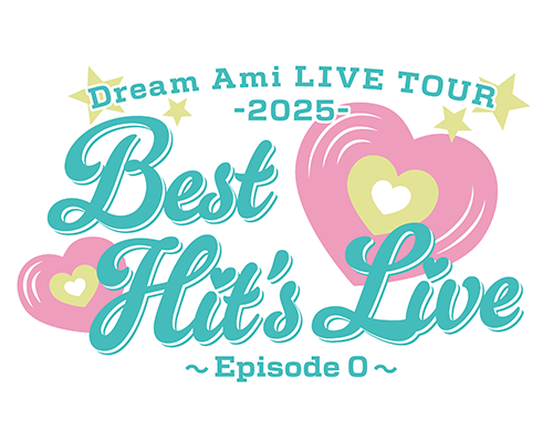 Dream Ami LIVE TOUR 2025'Best Hit's Live' 〜Episode 0〜