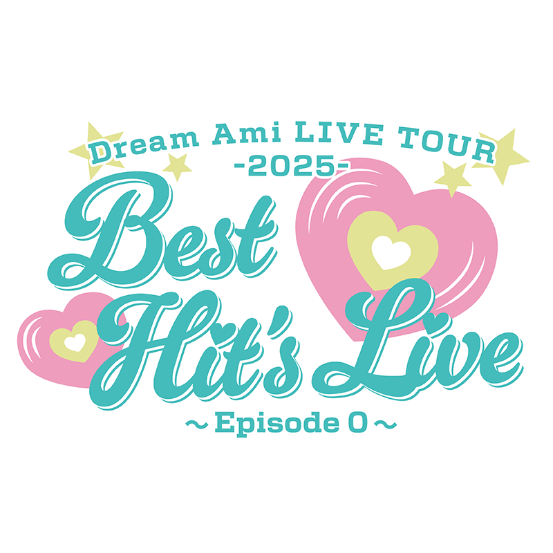 Dream Ami LIVE TOUR 2025 <br>"Best Hit's Live" 〜Episode 0〜