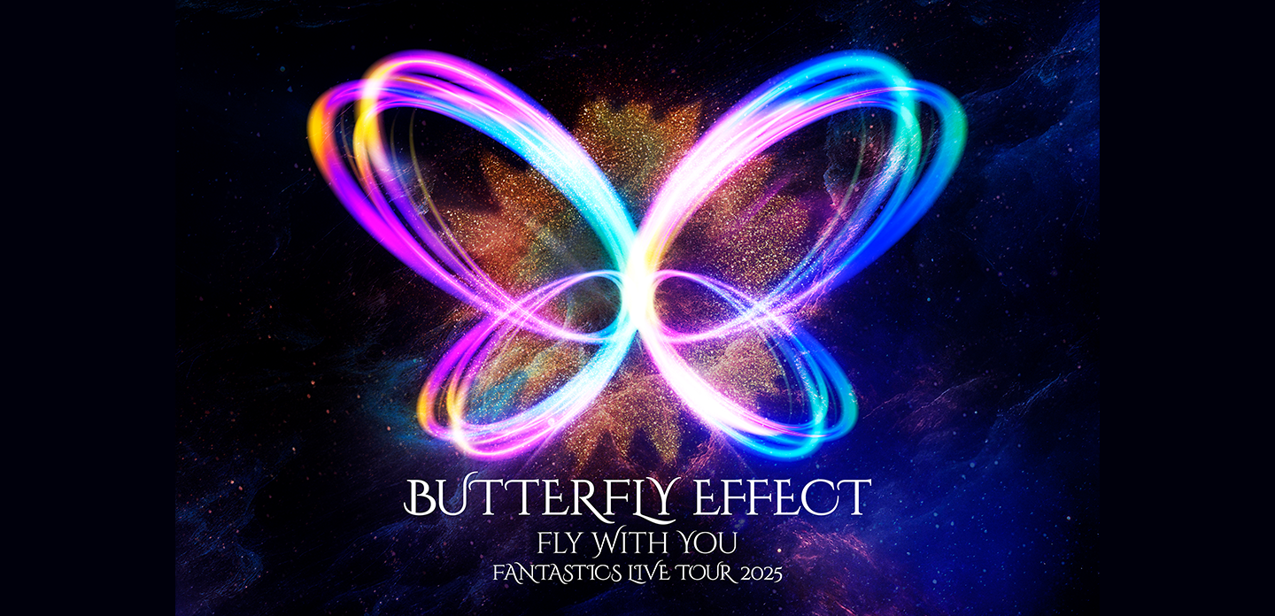 FANTASTICS LIVE TOUR 2025 “BUTTERFLY EFFECT” -FLY WITH YOU