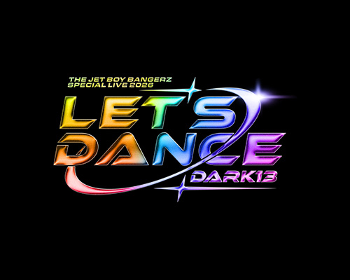 THE JET BOY BANGERZ SPECIAL LIVE 2026「Let's Dance～DARK13～」