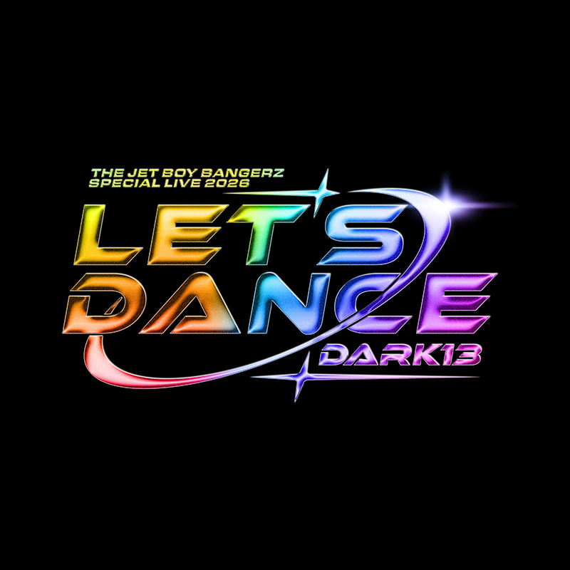THE JET BOY BANGERZ SPECIAL LIVE 2026<br>「Let's Dance～DARK13～」