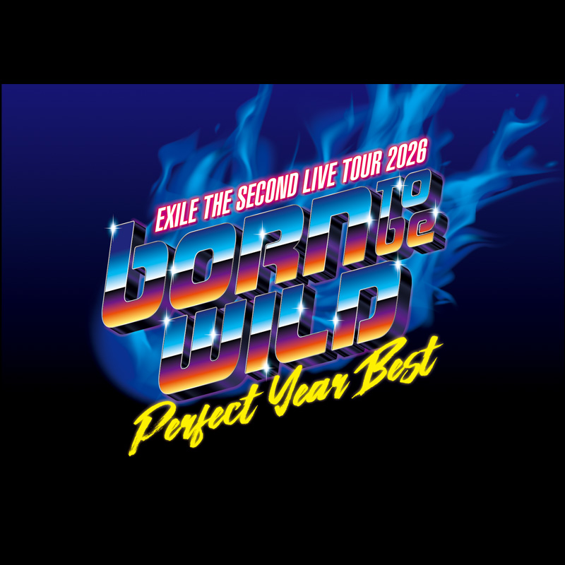 EXILE THE SECOND LIVE TOUR 2026 “PERFECT YEAR BEST ~Born To Be