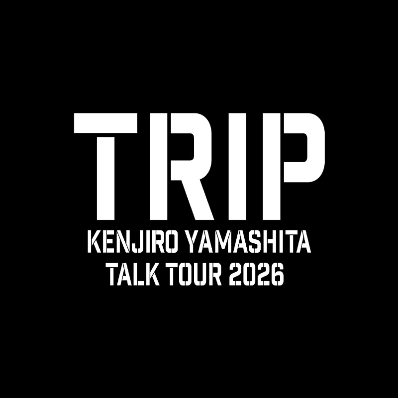 KENJIRO YAMASHITA<br>TALK TOUR 2026<br>"TRIP"