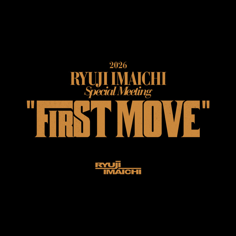 2026 RYUJI IMAICHI Special Meeting <br>"FIRST MOVE"
