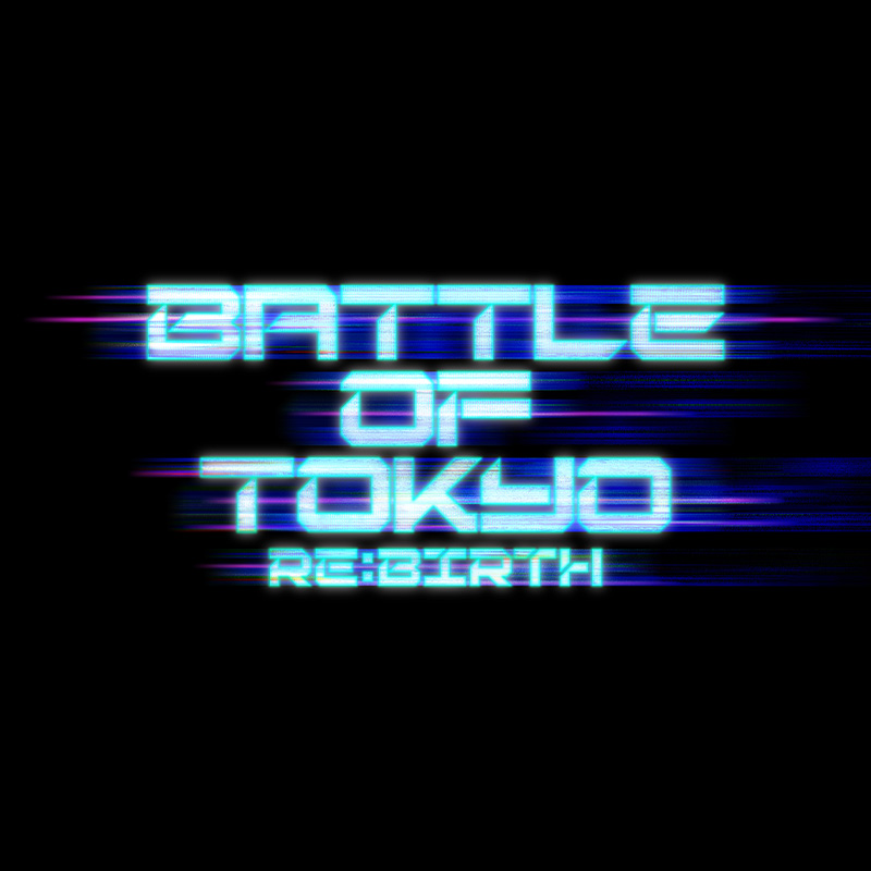 BATTLE OF TOKYO <br>～RE:BIRTH～