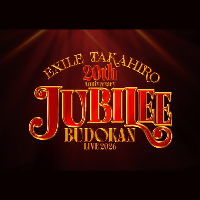 EXILE TAKAHIRO 武道館 LIVE 2026 “JUBILEE”〜20th Anniversary