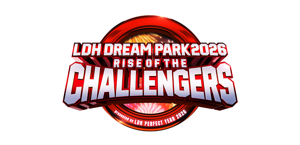 LDH DREAM PARK 2026 ～RISE OF THE CHALLENGERS～ presented by LDH