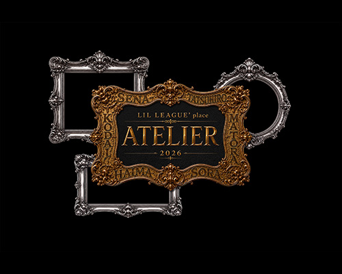 LIL LEAGUE's place 'ATELIER' 2026