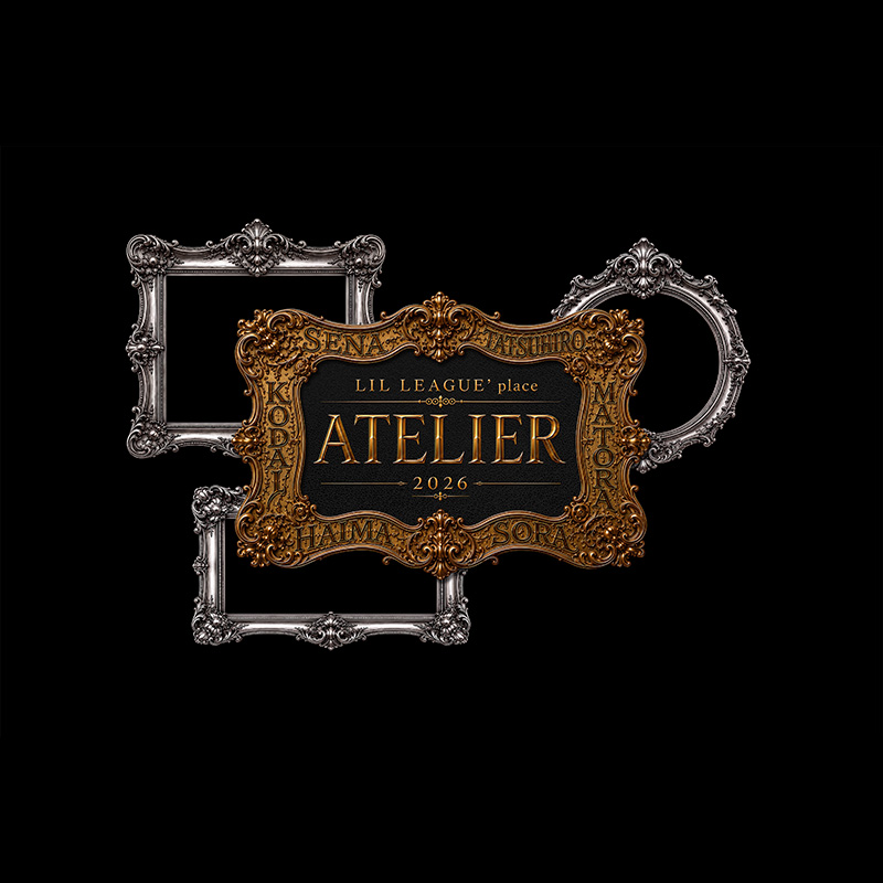 LIL LEAGUE's place "ATELIER" 2026