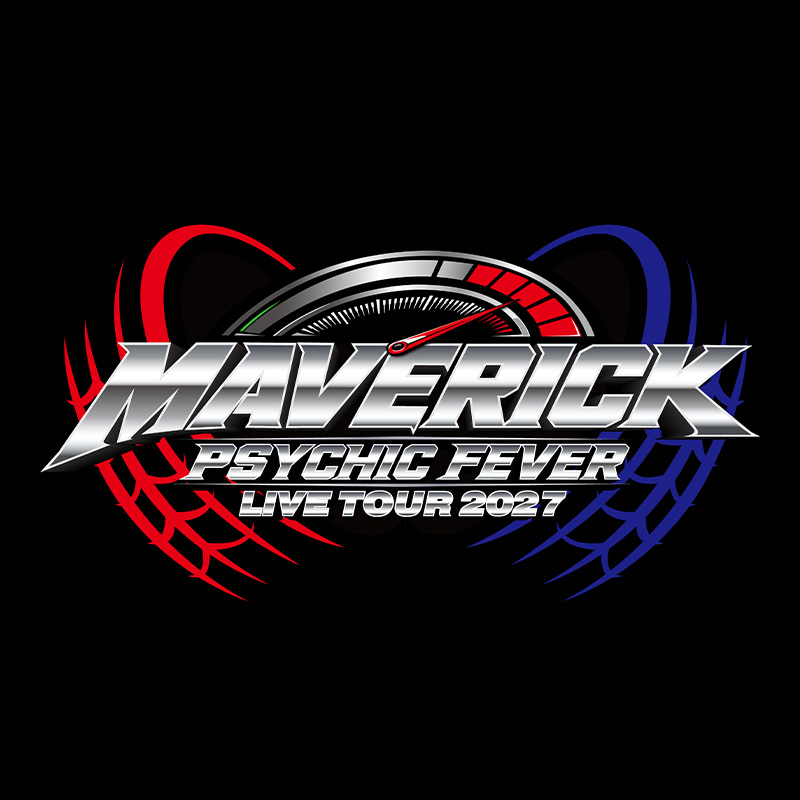 PSYCHIC FEVER LIVE TOUR 2027 <br>"MAVERICK"